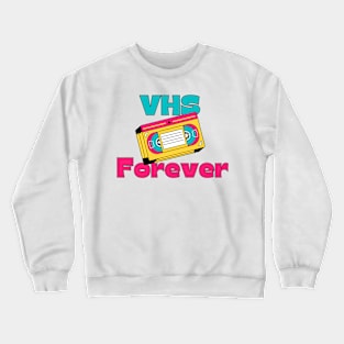 VHS Forever, retro lovers Crewneck Sweatshirt